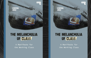 Book cover of 'The Melancholia of Class: A Manifesto for the Working Class'